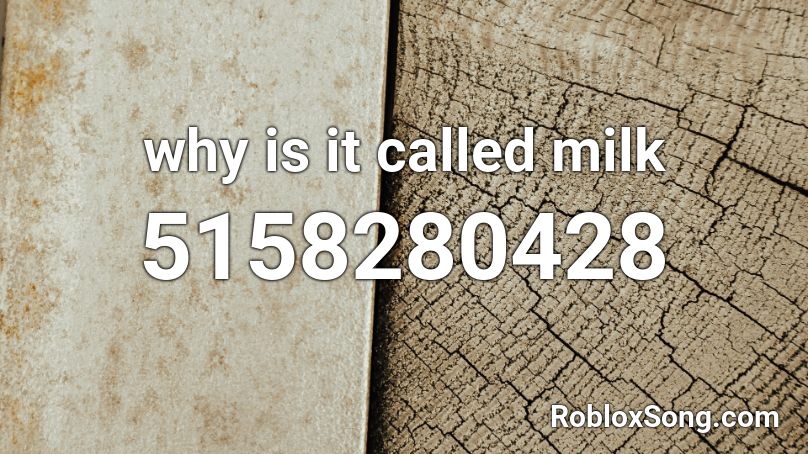 why is it called milk Roblox ID