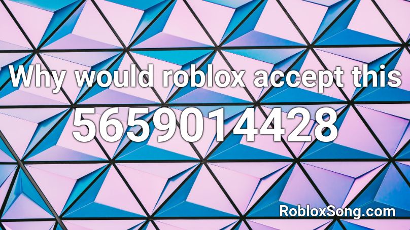 Why would roblox accept this Roblox ID