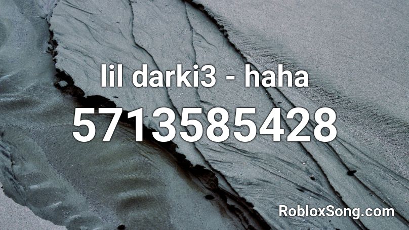 lil darki3 - haha Roblox ID