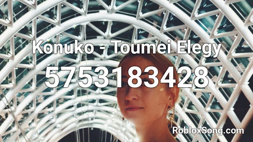 Konuko - Toumei Elegy Roblox ID