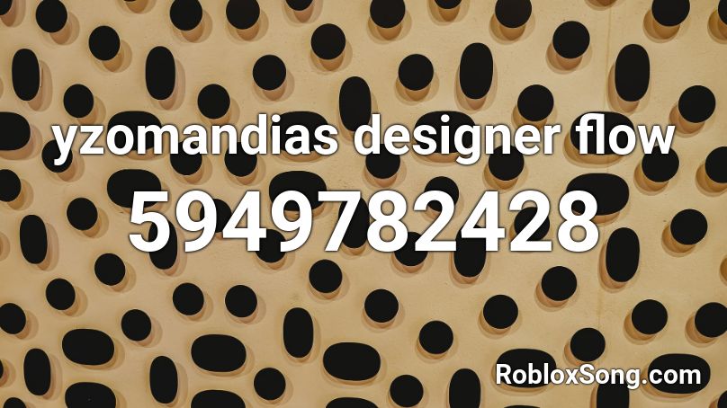yzomandias designer flow Roblox ID