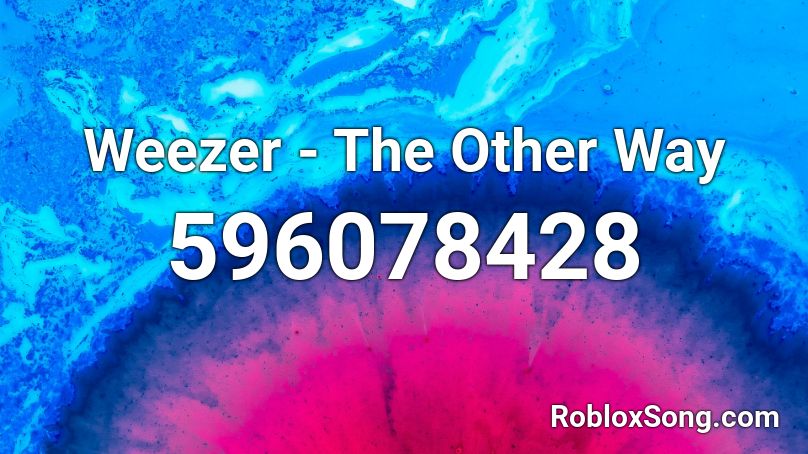 Weezer - The Other Way Roblox ID