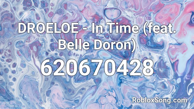 DROELOE - In Time (feat. Belle Doron)  Roblox ID