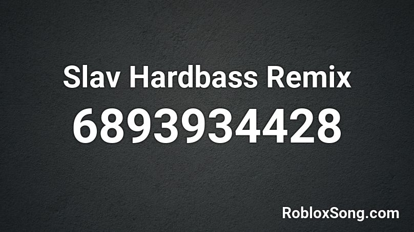 Slav Hardbass Remix Roblox ID - Roblox music codes