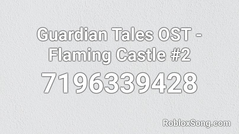 Guardian Tales OST - Flaming Castle #2 Roblox ID
