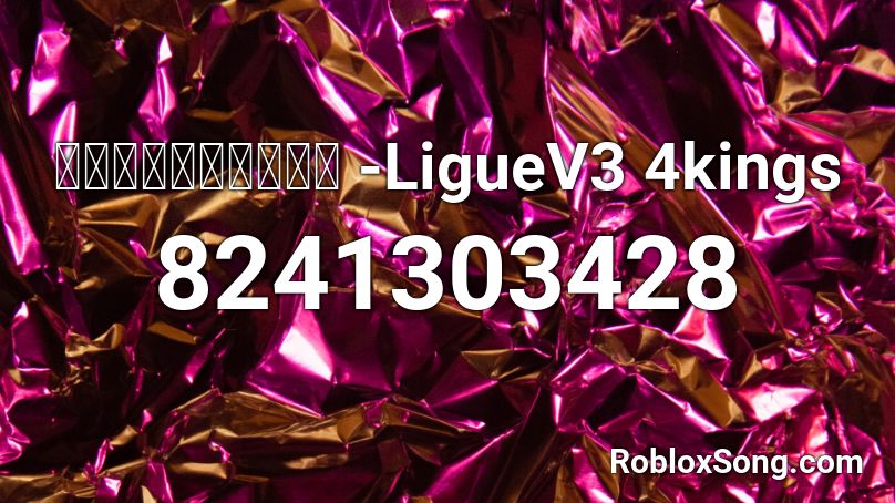 นักเลงเก่า -LigueV3 4kings Roblox ID