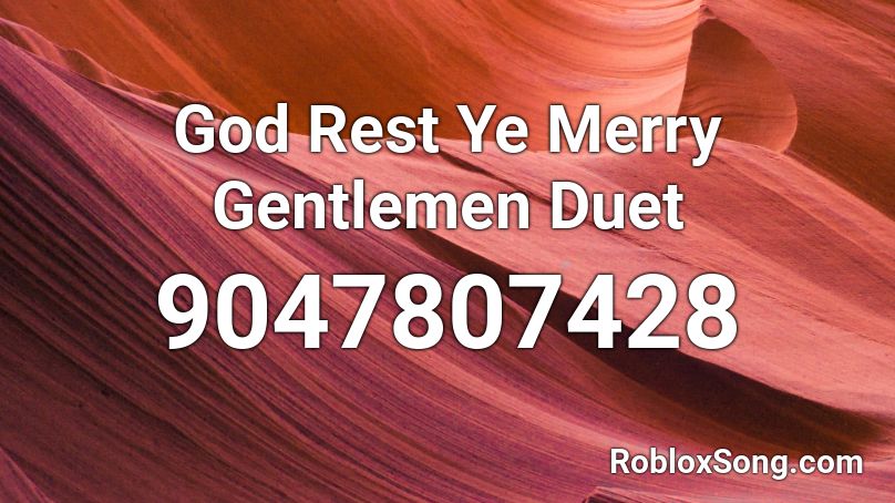 God Rest Ye Merry Gentlemen Duet Roblox ID