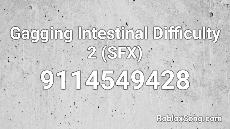 Gagging Intestinal Difficulty 2 (SFX) Roblox ID
