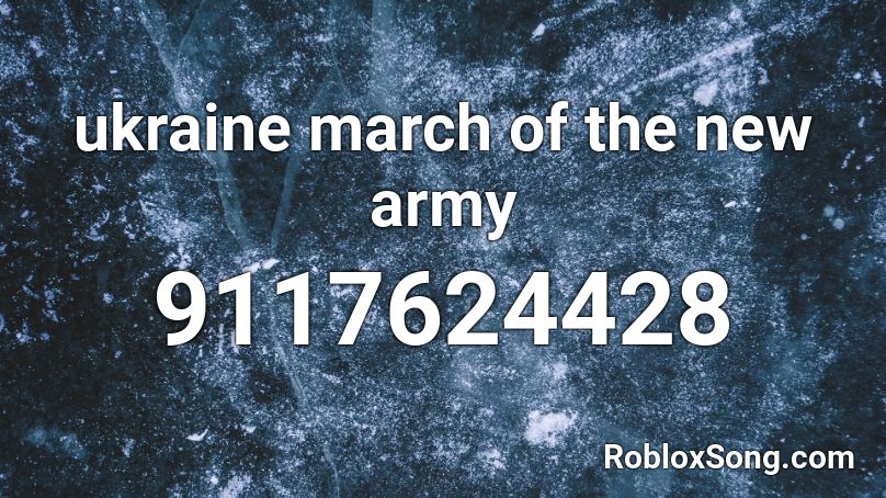 ukraine march of the new army Roblox ID