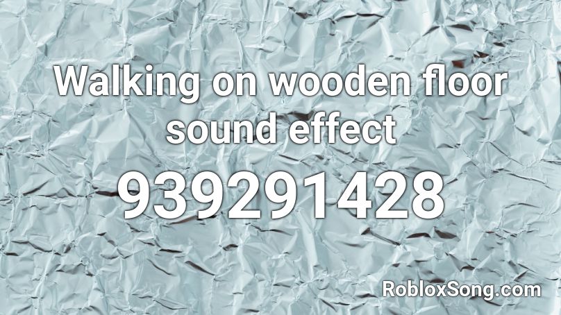 Walking on wooden floor sound effect Roblox ID