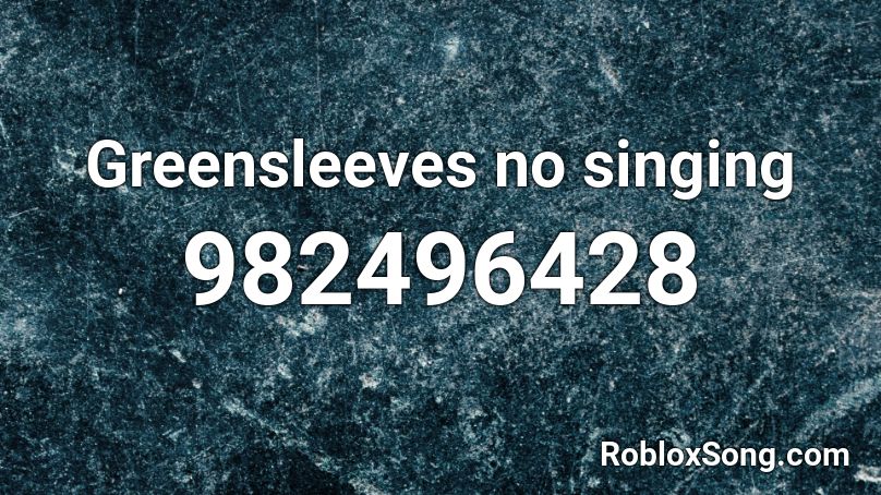 Greensleeves no singing Roblox ID