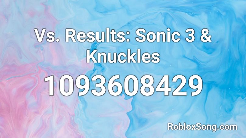 Vs. Results: Sonic 3 & Knuckles Roblox ID