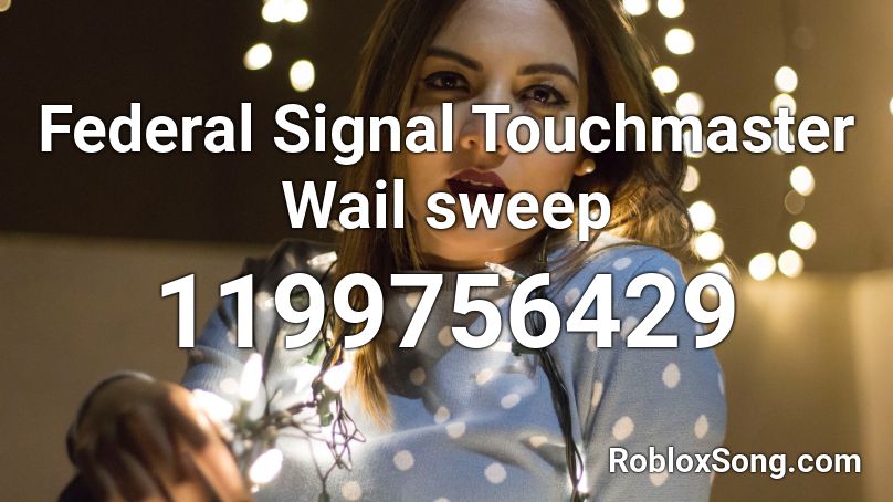 Federal Signal Touchmaster Wail sweep Roblox ID