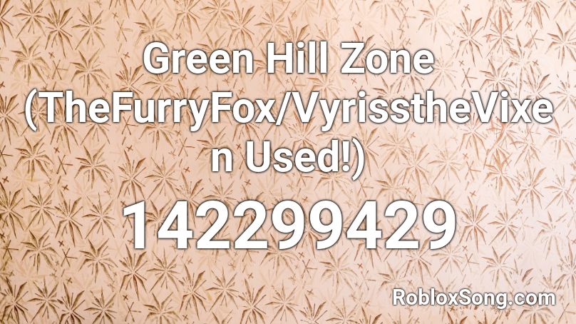 Green Hill Zone Thefurryfox Vyrissthevixen Used Roblox Id Roblox Music Codes - green hill zone roblox id