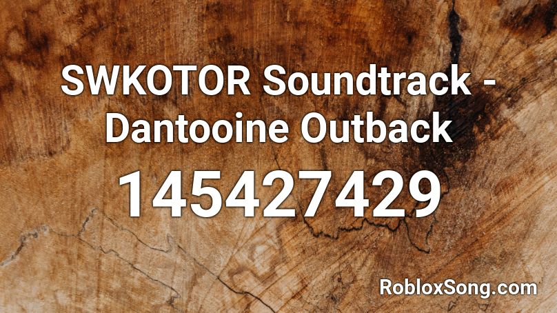 SWKOTOR Soundtrack - Dantooine Outback Roblox ID