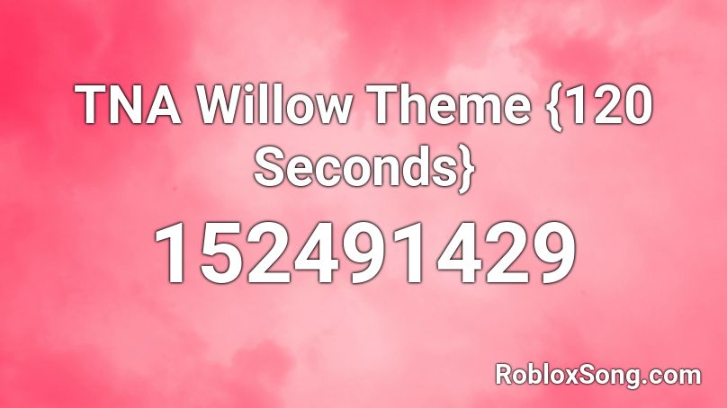 TNA Willow Theme {120 Seconds} Roblox ID