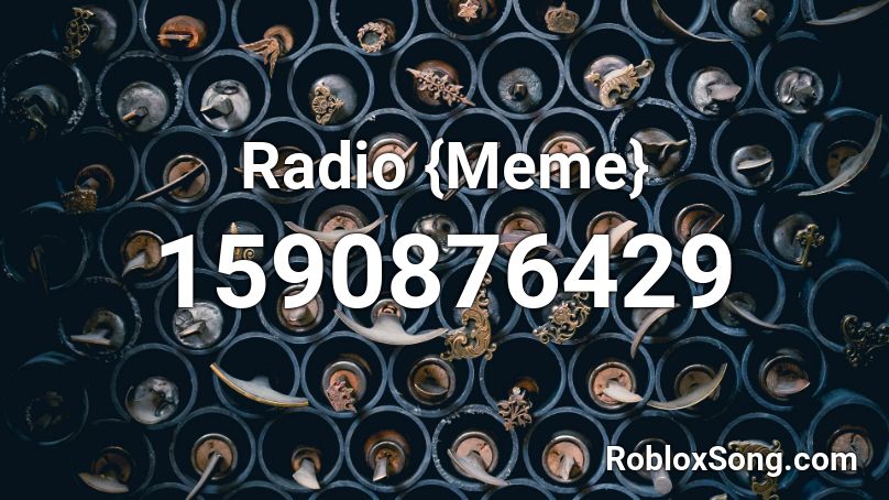 Radio {Meme} Roblox ID