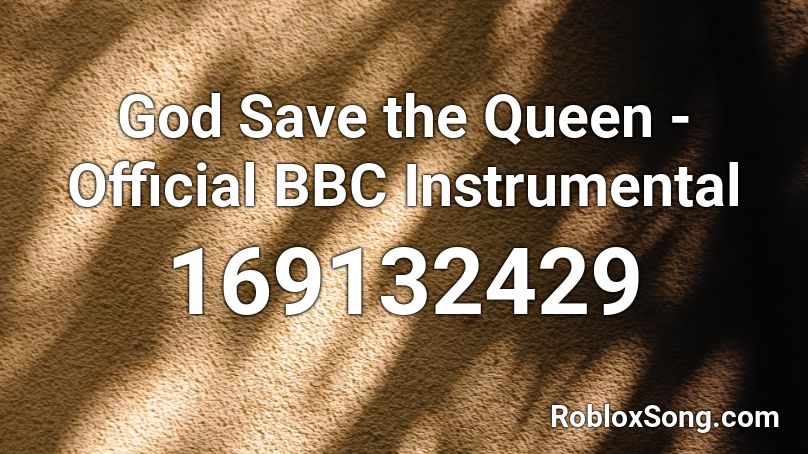 God Save the Queen - Official BBC Instrumental Roblox ID
