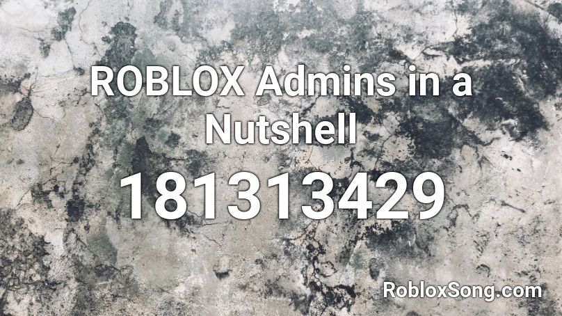 ROBLOX Admins in a Nutshell Roblox ID