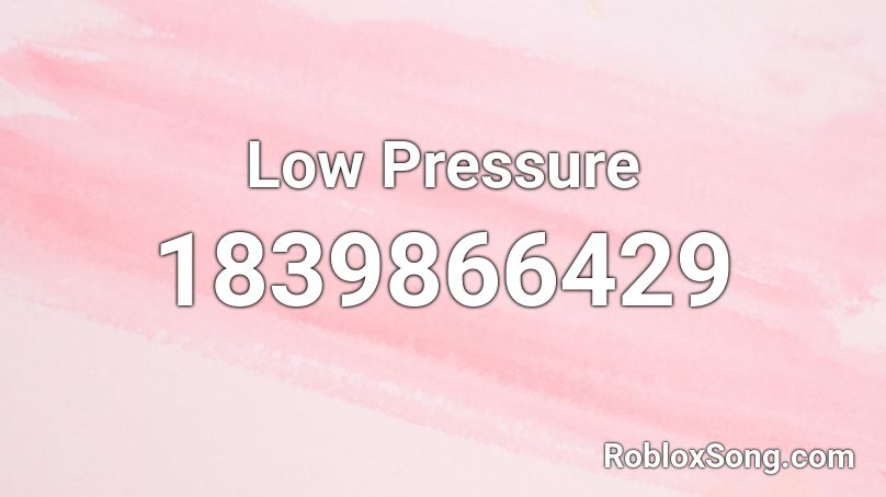 Low Pressure Roblox ID