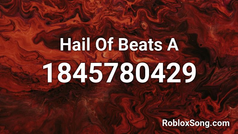 Hail Of Beats A Roblox ID