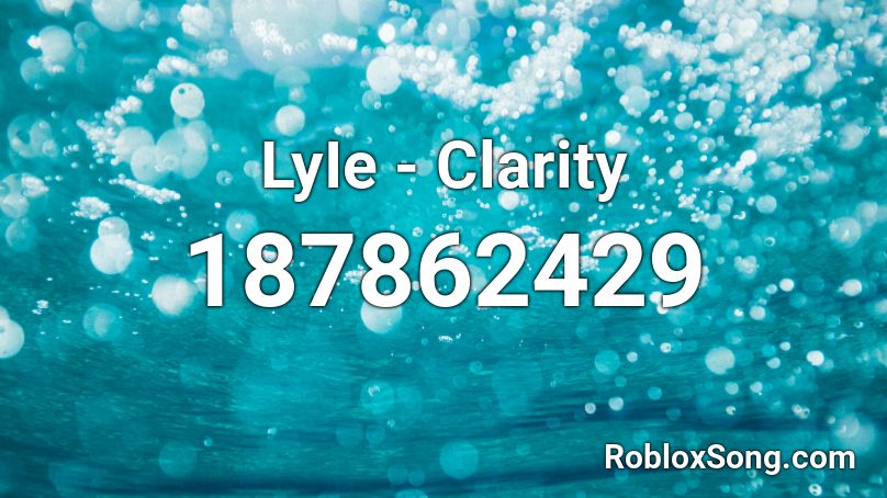 LyIe - Clarity Roblox ID
