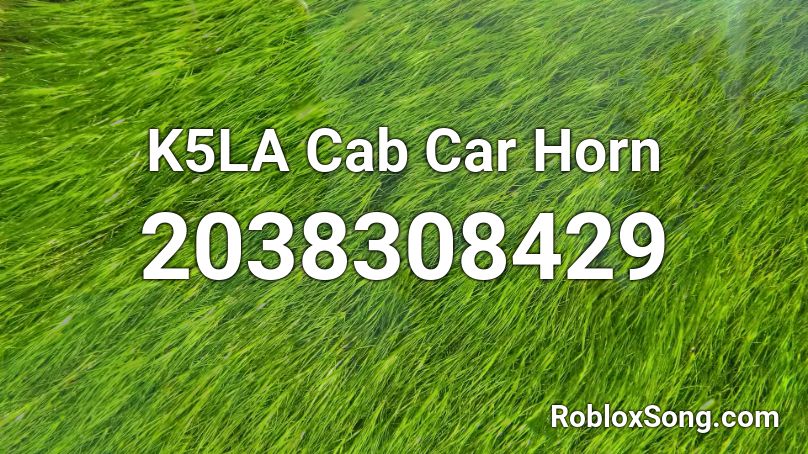 K5LA Cab Car Horn Roblox ID