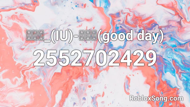 아이유_(IU)-좋은날(good day) Roblox ID