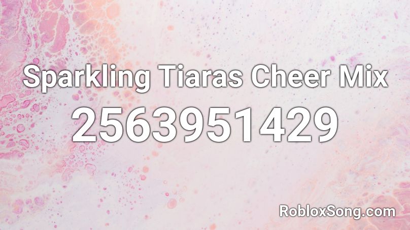 Sparkling Tiaras Cheer Mix Roblox Id Roblox Music Codes - roblox tiara code