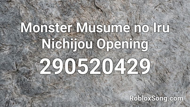 Monster Musume no Iru Nichijou Opening Roblox ID