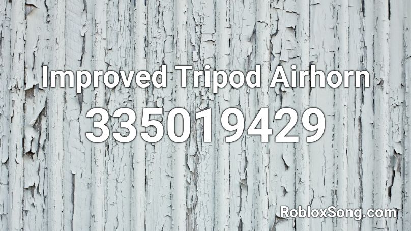 Improved Tripod Airhorn Roblox Id Roblox Music Codes - el sonidito roblox id