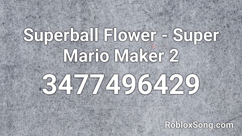 Superball Flower - Super Mario Maker 2 Roblox ID