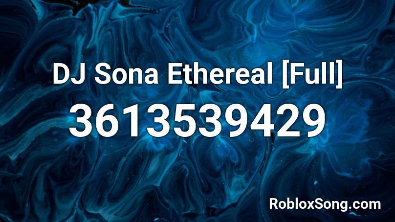 DJ Sona Ethereal [Full] Roblox ID