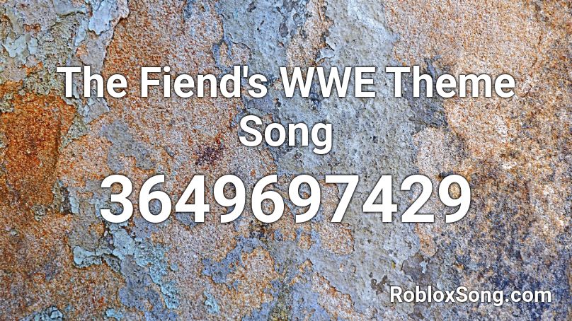 The Fiend S Wwe Theme Song Roblox Id Roblox Music Codes - the fiend roblox decal