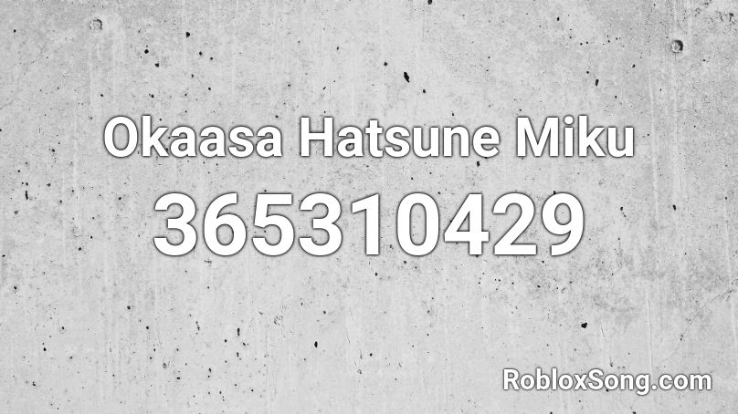 Okaasa Hatsune Miku Roblox ID