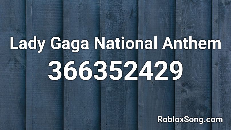 Lady Gaga National Anthem Roblox ID