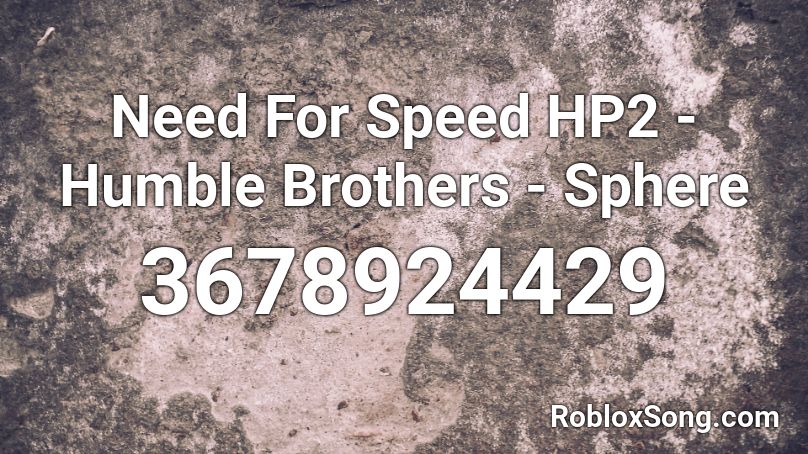 Need For Speed HP2 - Humble Brothers - Sphere Roblox ID