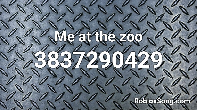 Me at the zoo Roblox ID