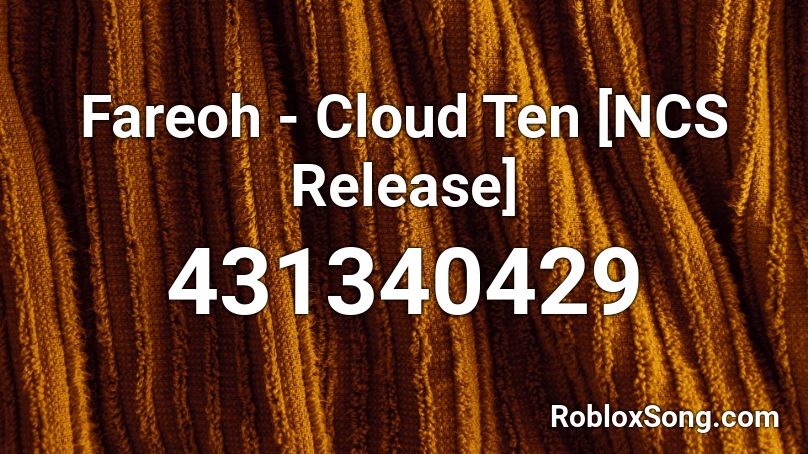 Fareoh - Cloud Ten [NCS Release] Roblox ID