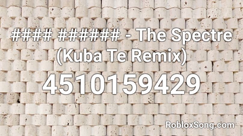 #### ###### - The Spectre (Kuba Te Remix) Roblox ID