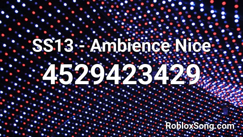 SS13 - Ambience Nice Roblox ID
