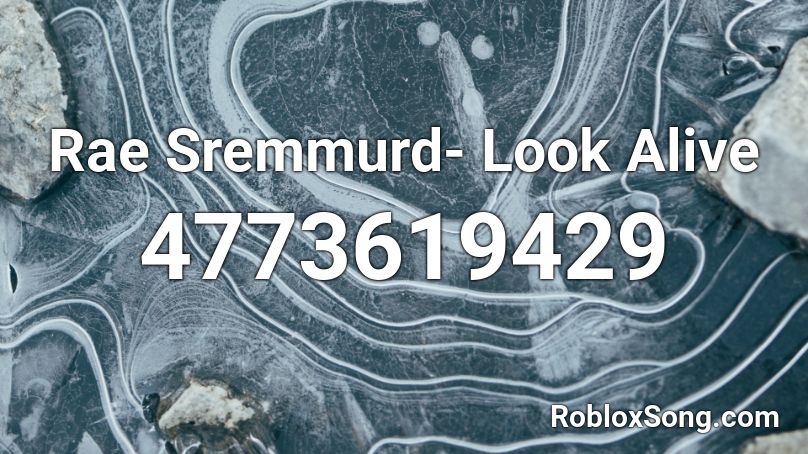 Rae Sremmurd- Look Alive Roblox ID