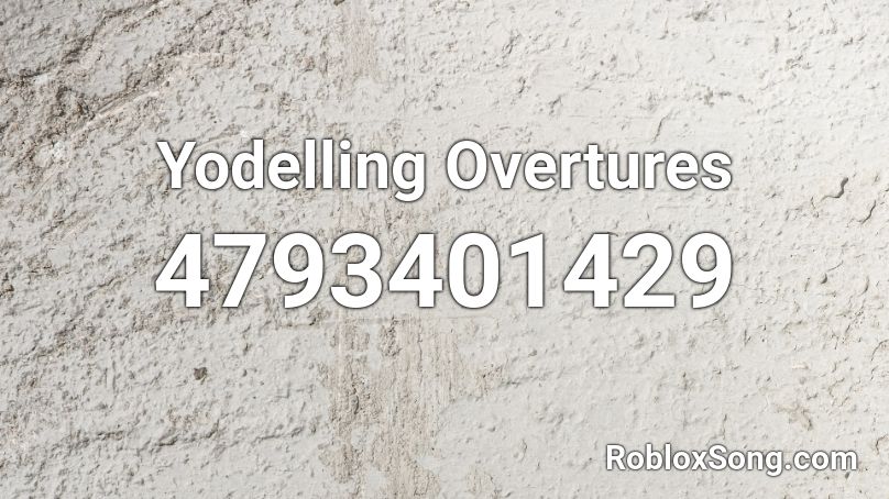 Yodelling Overtures Roblox ID