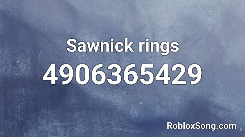 Sawnick rings Roblox ID