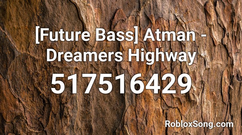 [Future Bass] Atman - Dreamers Highway  Roblox ID