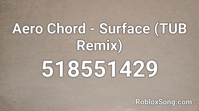 Aero Chord - Surface (TUB Remix)  Roblox ID