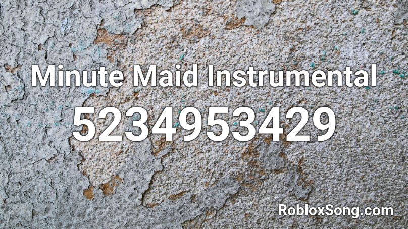 Minute Maid Instrumental Roblox ID