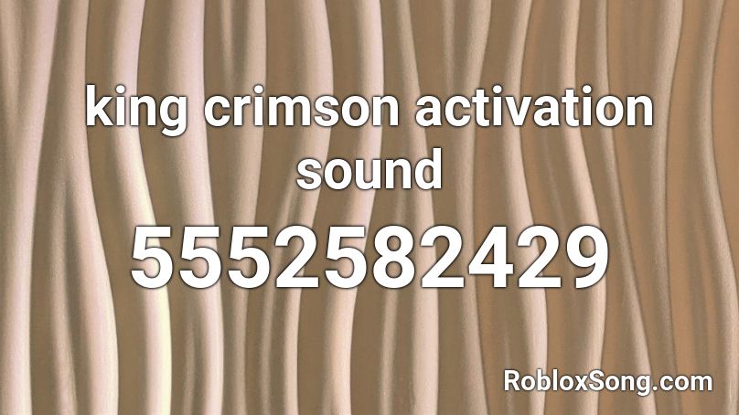 King Crimson Activation Sound Roblox Id Roblox Music Codes 
