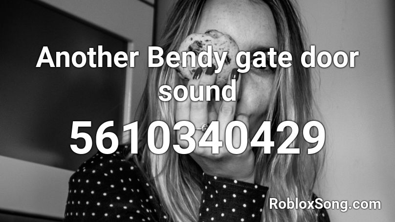Another Bendy gate door sound Roblox ID