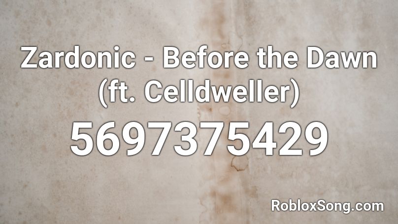 Zardonic - Before the Dawn (ft. Celldweller) Roblox ID